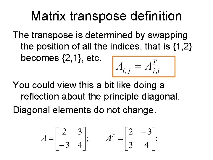 Matrix transpose definition The transpose is determined by swapping the position of all the