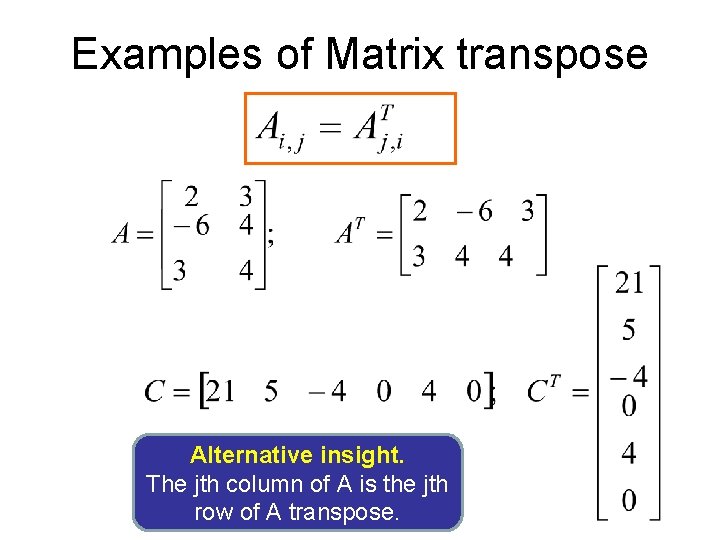 Examples of Matrix transpose Alternative insight. The jth column of A is the jth