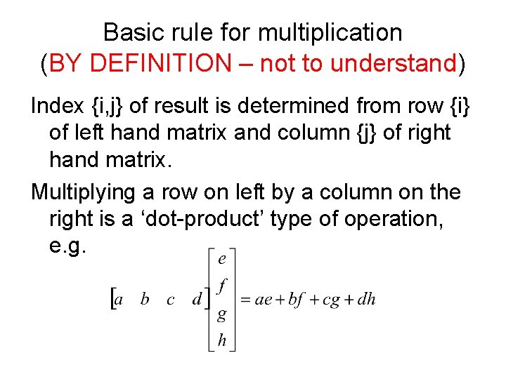Basic rule for multiplication (BY DEFINITION – not to understand) Index {i, j} of