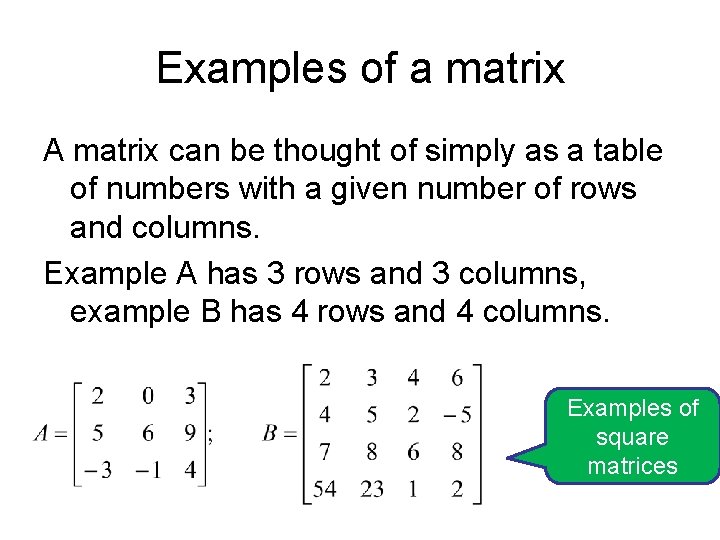 Examples of a matrix A matrix can be thought of simply as a table