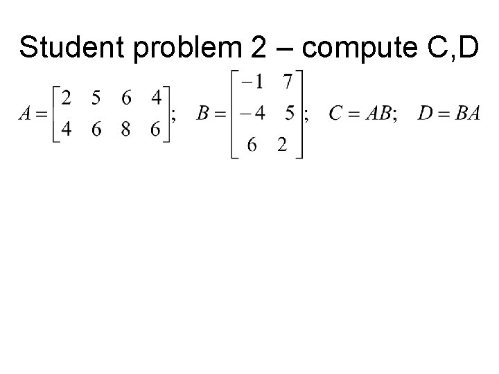 Student problem 2 – compute C, D 