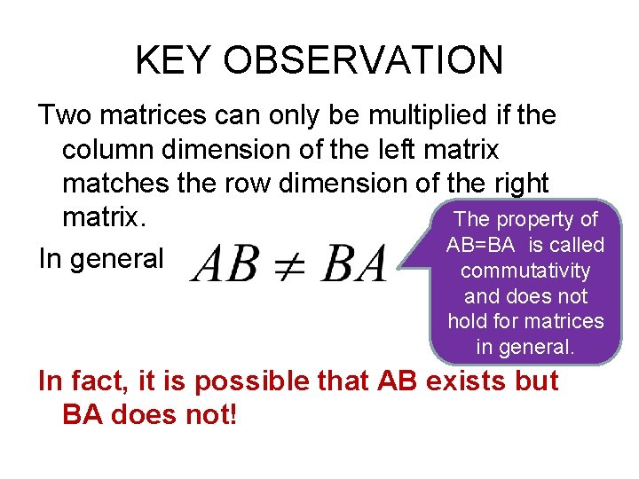 KEY OBSERVATION Two matrices can only be multiplied if the column dimension of the