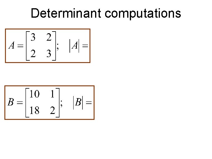 Determinant computations 