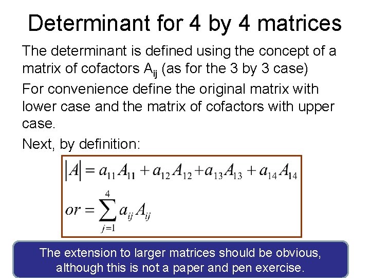 Determinant for 4 by 4 matrices The determinant is defined using the concept of