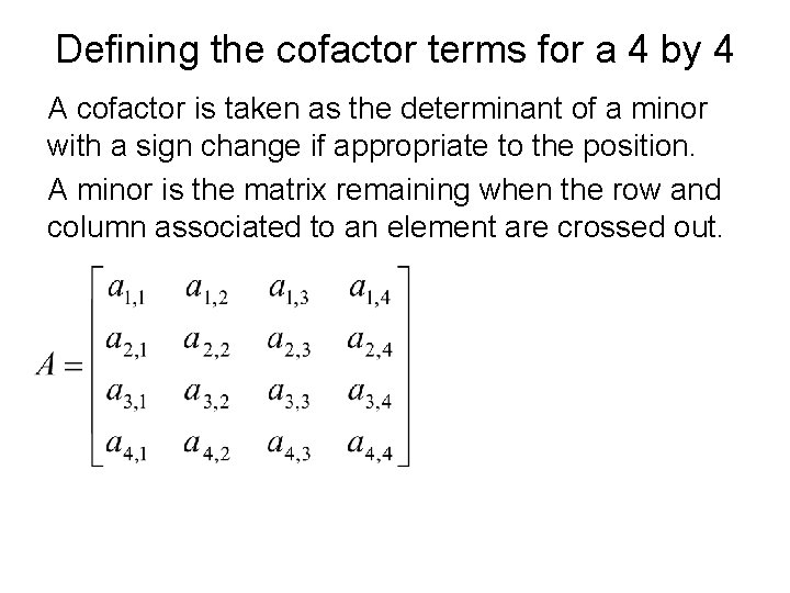 Defining the cofactor terms for a 4 by 4 A cofactor is taken as