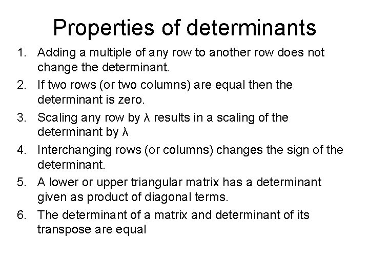 Properties of determinants 1. Adding a multiple of any row to another row does