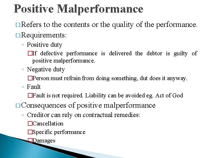 Positive Malperformance � Refers to the contents or the quality of the performance. �