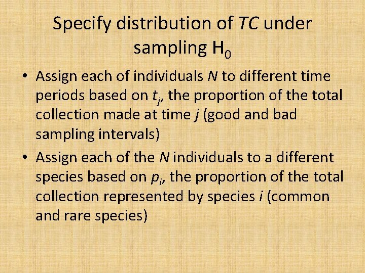 Specify distribution of TC under sampling H 0 • Assign each of individuals N