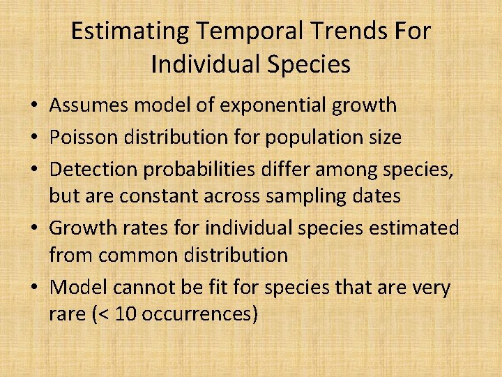 Estimating Temporal Trends For Individual Species • Assumes model of exponential growth • Poisson