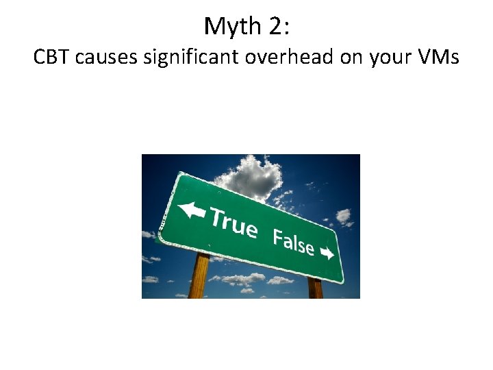 Myth 2: CBT causes significant overhead on your VMs 