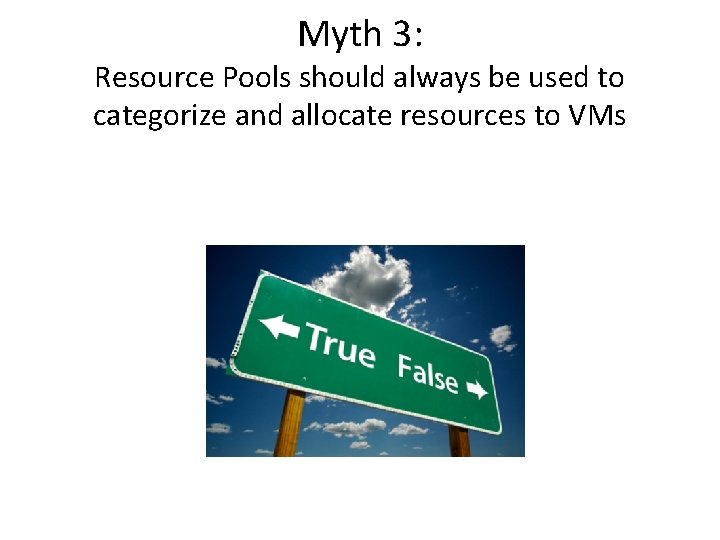 Myth 3: Resource Pools should always be used to categorize and allocate resources to