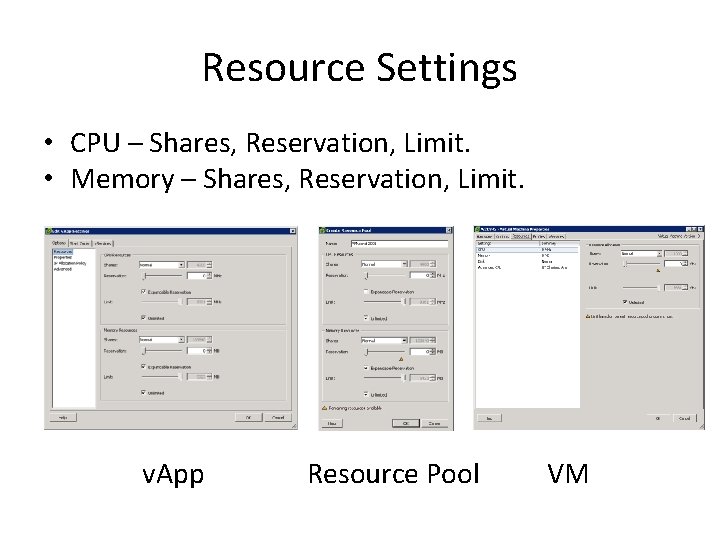 Resource Settings • CPU – Shares, Reservation, Limit. • Memory – Shares, Reservation, Limit.