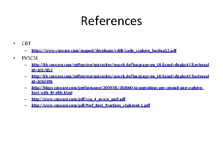 References • CBT – https: //www. vmware. com/support/developer/vddk/vadp_vsphere_backup 12. pdf • PVSCSI – http: