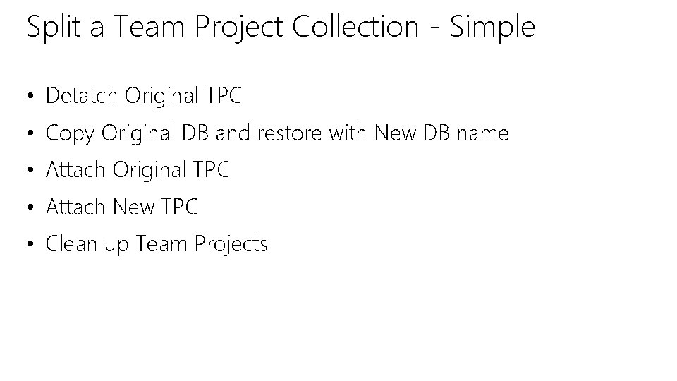 Split a Team Project Collection - Simple • Detatch Original TPC • Copy Original
