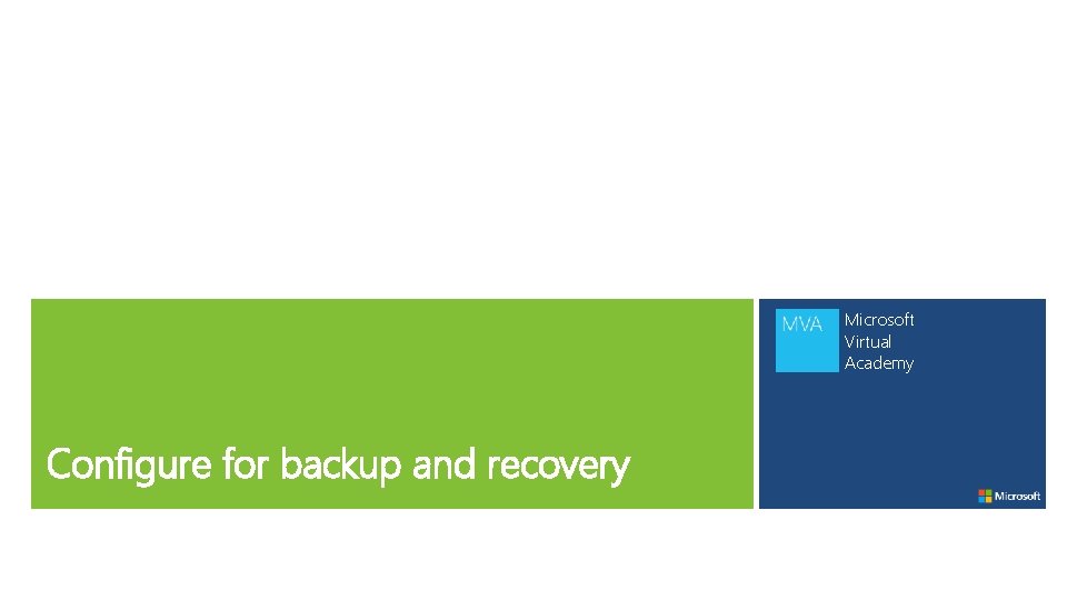 Microsoft Virtual Academy Configure for backup and recovery 