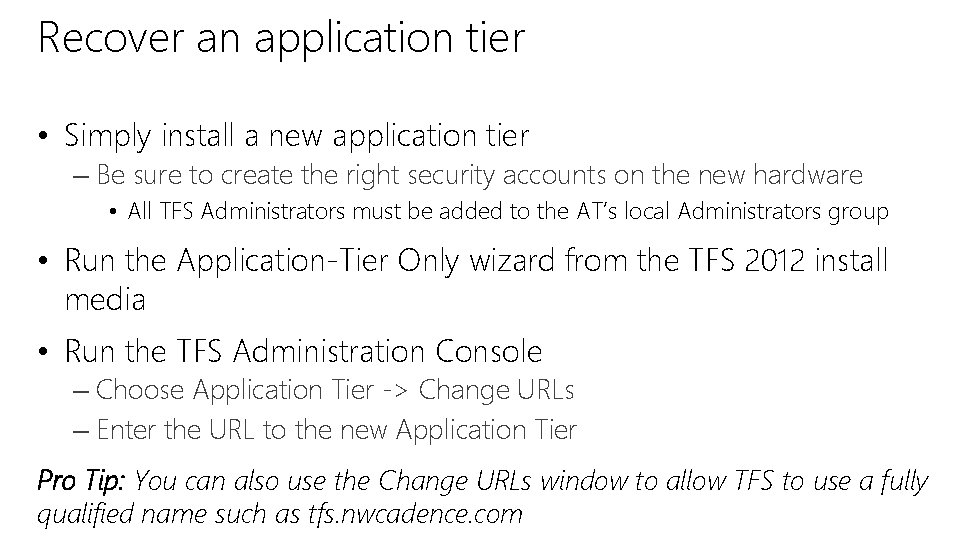 Recover an application tier • Simply install a new application tier – Be sure