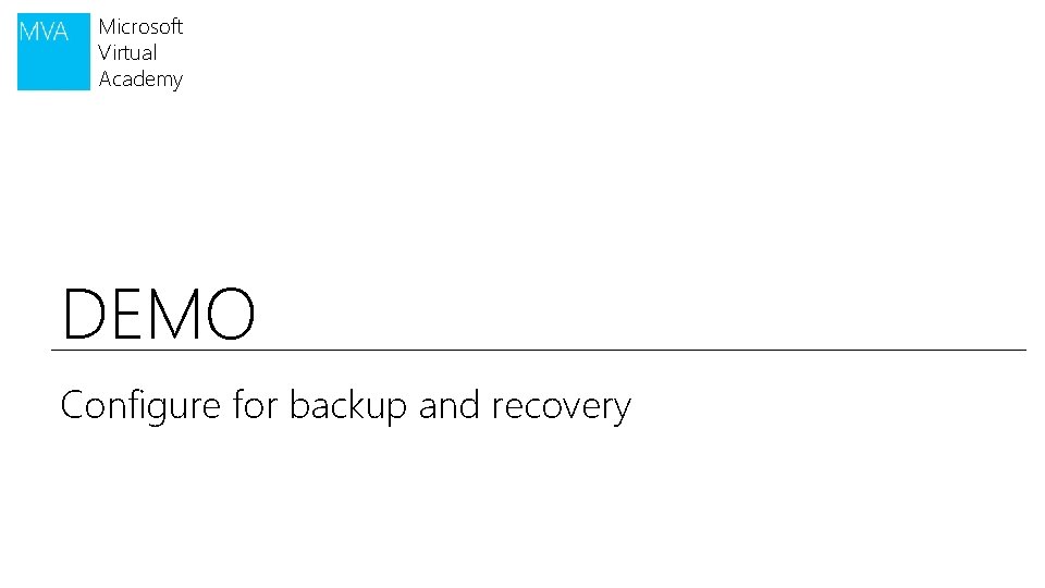 Microsoft Virtual Academy DEMO Configure for backup and recovery 