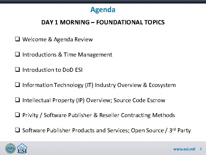 Agenda DAY 1 MORNING – FOUNDATIONAL TOPICS q Welcome & Agenda Review q Introductions