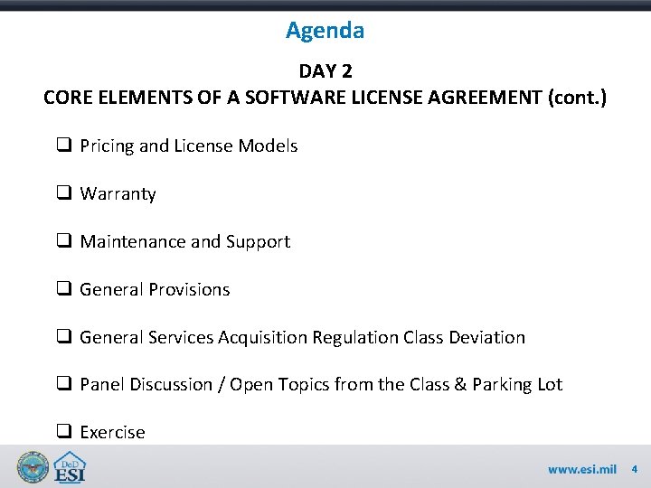 Agenda DAY 2 CORE ELEMENTS OF A SOFTWARE LICENSE AGREEMENT (cont. ) q Pricing