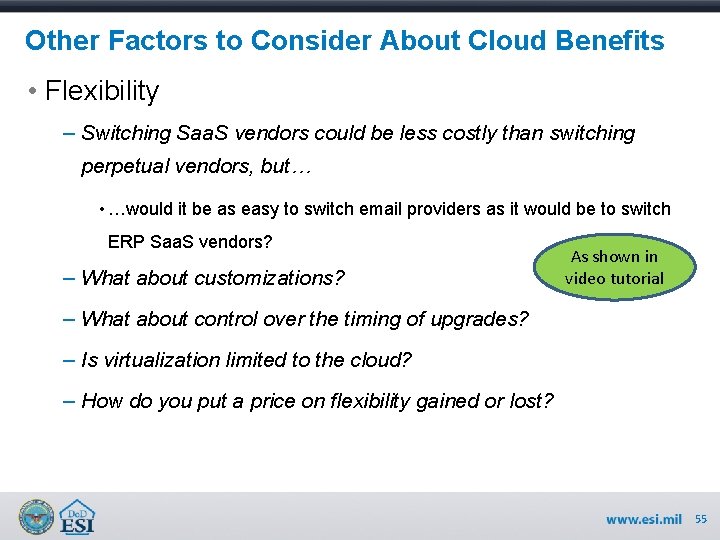 Other Factors to Consider About Cloud Benefits • Flexibility – Switching Saa. S vendors