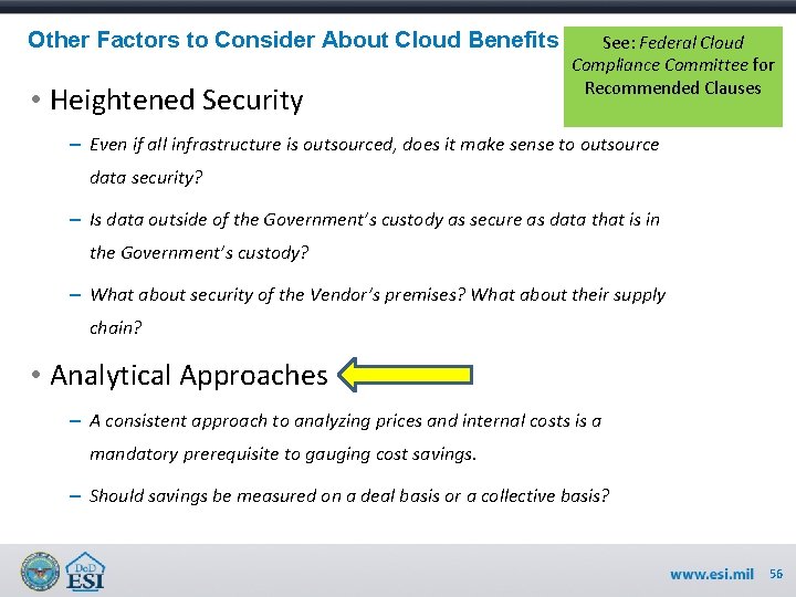 Other Factors to Consider About Cloud Benefits • Heightened Security See: Federal Cloud Compliance