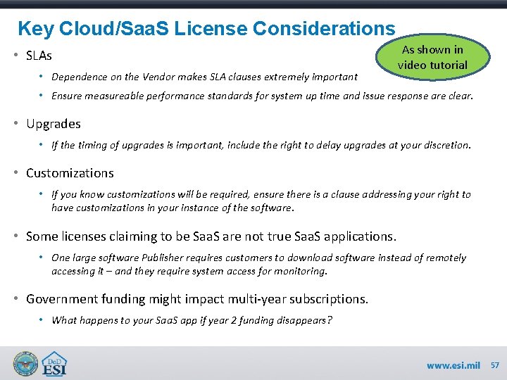 Key Cloud/Saa. S License Considerations • SLAs • Dependence on the Vendor makes SLA