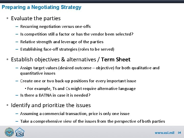 Preparing a Negotiating Strategy • Evaluate the parties – Recurring negotiation versus one-offs –