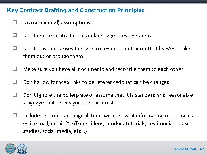 Key Contract Drafting and Construction Principles q No (or minimal) assumptions q Don’t ignore