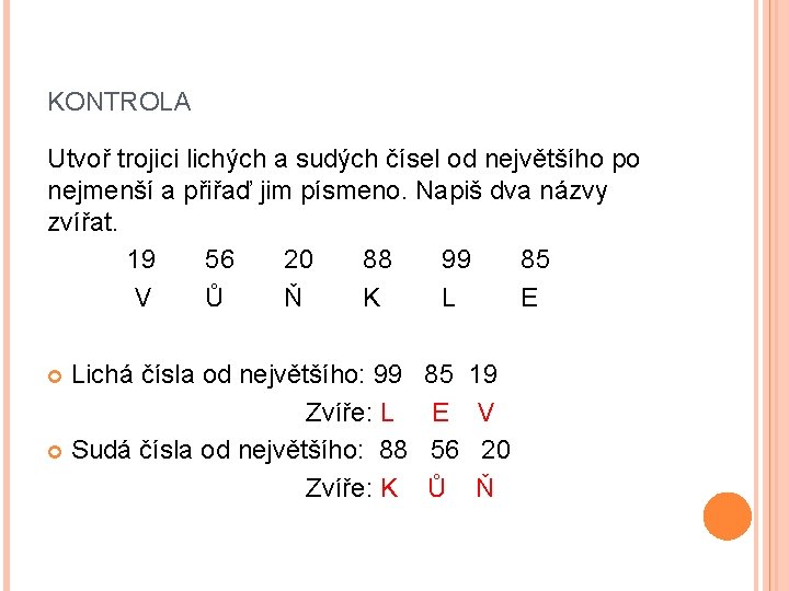 KONTROLA Utvoř trojici lichých a sudých čísel od největšího po nejmenší a přiřaď jim
