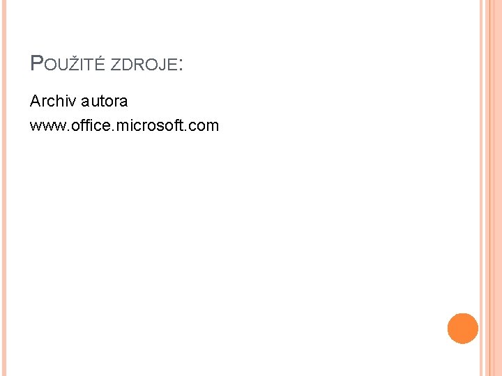 POUŽITÉ ZDROJE: Archiv autora www. office. microsoft. com 