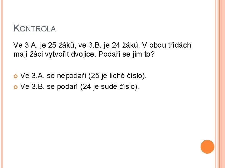 KONTROLA Ve 3. A. je 25 žáků, ve 3. B. je 24 žáků. V