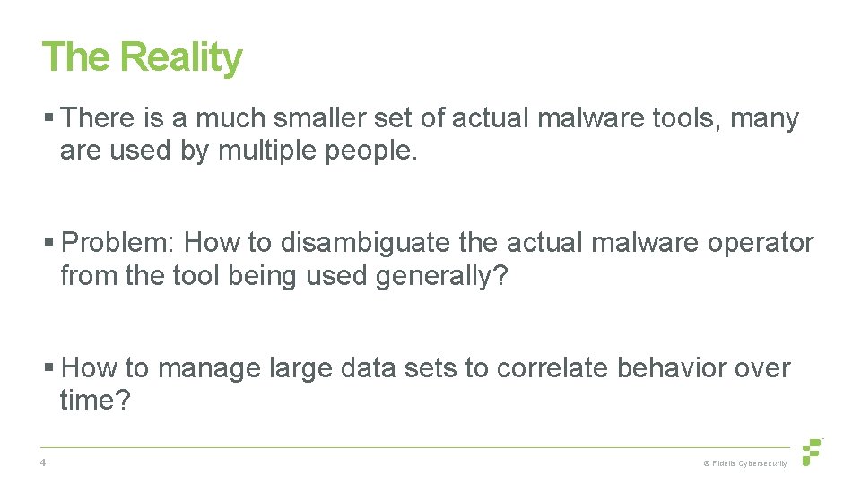 The Reality § There is a much smaller set of actual malware tools, many