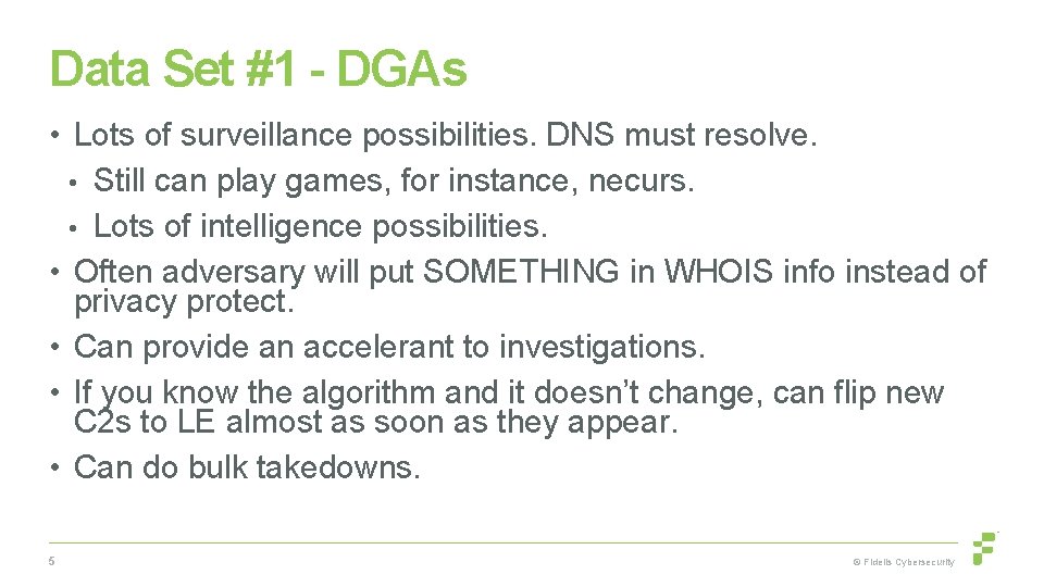 Data Set #1 - DGAs • Lots of surveillance possibilities. DNS must resolve. •