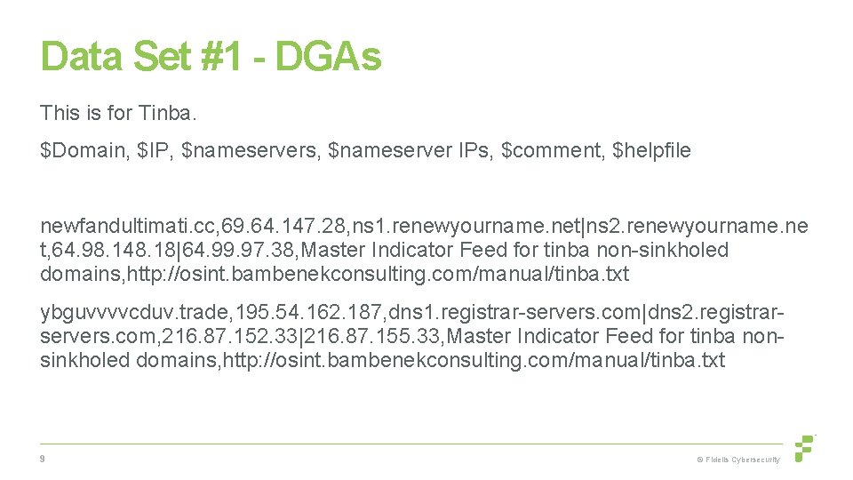 Data Set #1 - DGAs This is for Tinba. $Domain, $IP, $nameservers, $nameserver IPs,