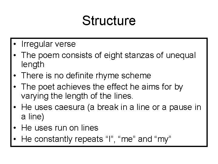 Structure • Irregular verse • The poem consists of eight stanzas of unequal length