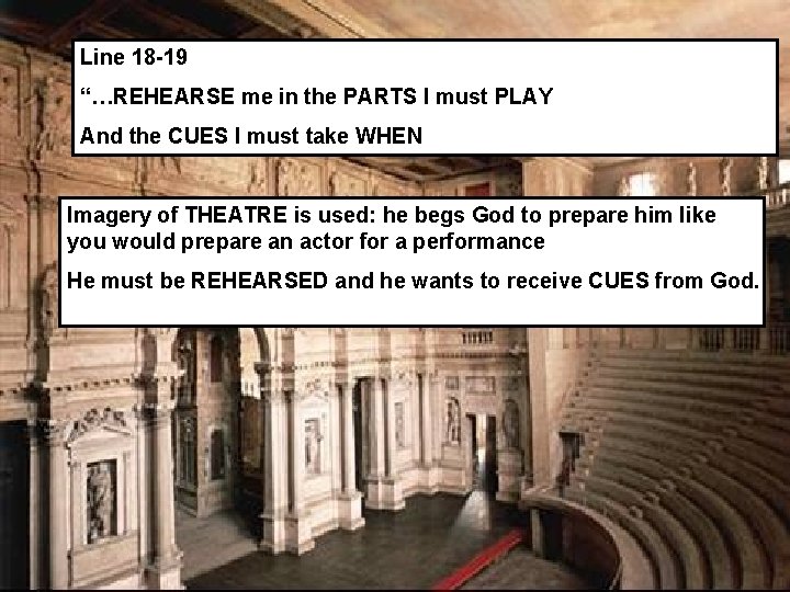 Line 18 -19 “…REHEARSE me in the PARTS I must PLAY And the CUES