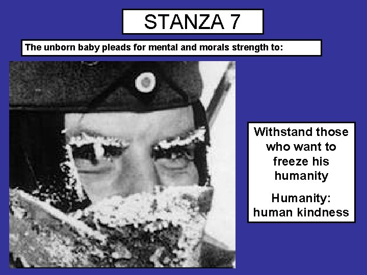 STANZA 7 The unborn baby pleads for mental and morals strength to: Withstand those