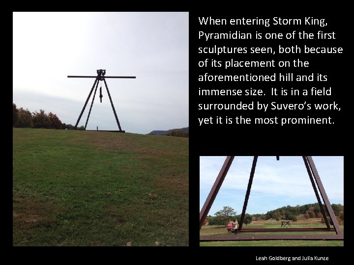 When entering Storm King, Pyramidian is one of the first sculptures seen, both because