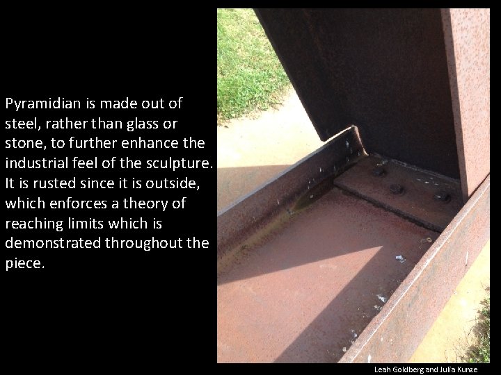 Pyramidian is made out of steel, rather than glass or stone, to further enhance