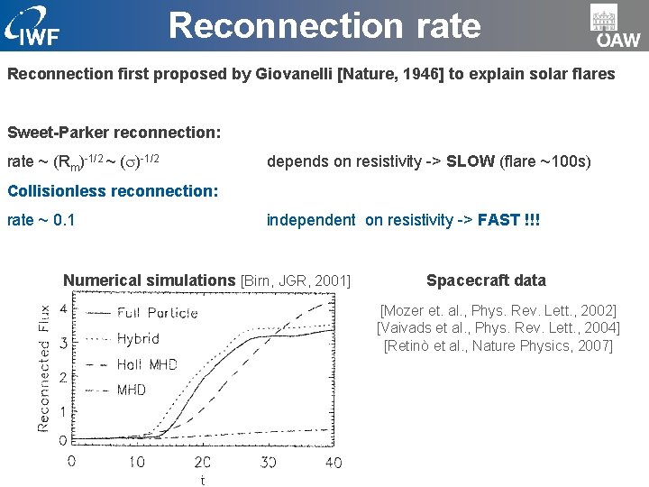 Reconnection rate Reconnection first proposed by Giovanelli [Nature, 1946] to explain solar flares Sweet-Parker