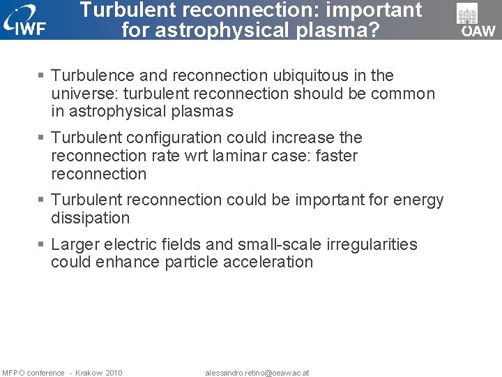 Turbulent reconnection: important for astrophysical plasma? § Turbulence and reconnection ubiquitous in the universe: