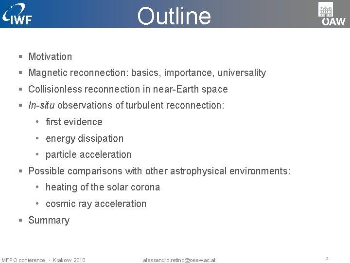 Outline § Motivation § Magnetic reconnection: basics, importance, universality § Collisionless reconnection in near-Earth