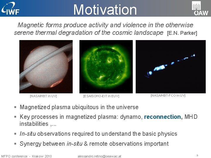Motivation Magnetic forms produce activity and violence in the otherwise serene thermal degradation of