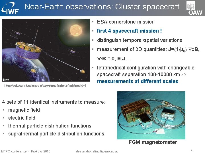 Near-Earth observations: Cluster spacecraft § ESA cornerstone mission § first 4 spacecraft mission !