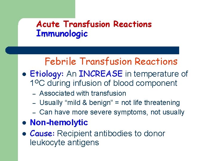Acute Transfusion Reactions Immunologic Febrile Transfusion Reactions l Etiology: An INCREASE in temperature of