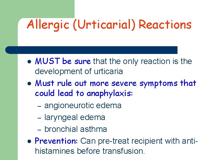 Allergic (Urticarial) Reactions l l l MUST be sure that the only reaction is