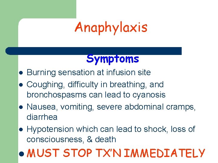 Anaphylaxis Symptoms l l Burning sensation at infusion site Coughing, difficulty in breathing, and