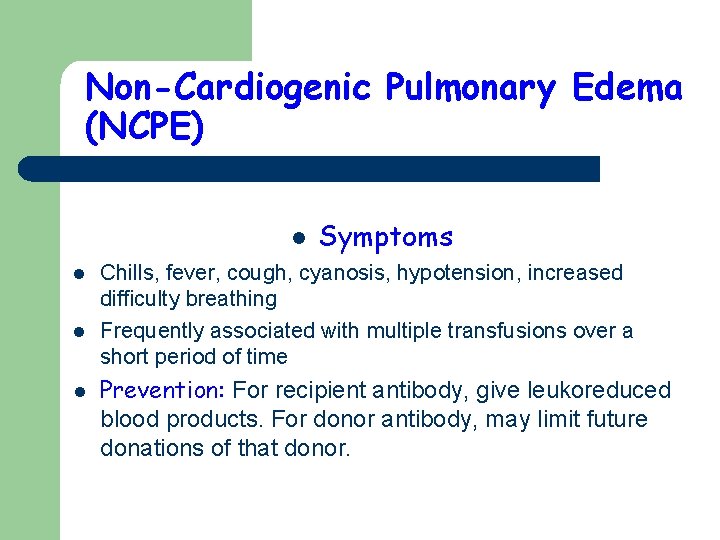 Non-Cardiogenic Pulmonary Edema (NCPE) l l Symptoms Chills, fever, cough, cyanosis, hypotension, increased difficulty