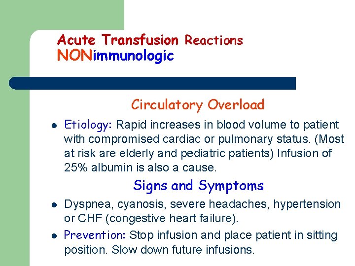 Acute Transfusion Reactions NONimmunologic Circulatory Overload l Etiology: Rapid increases in blood volume to