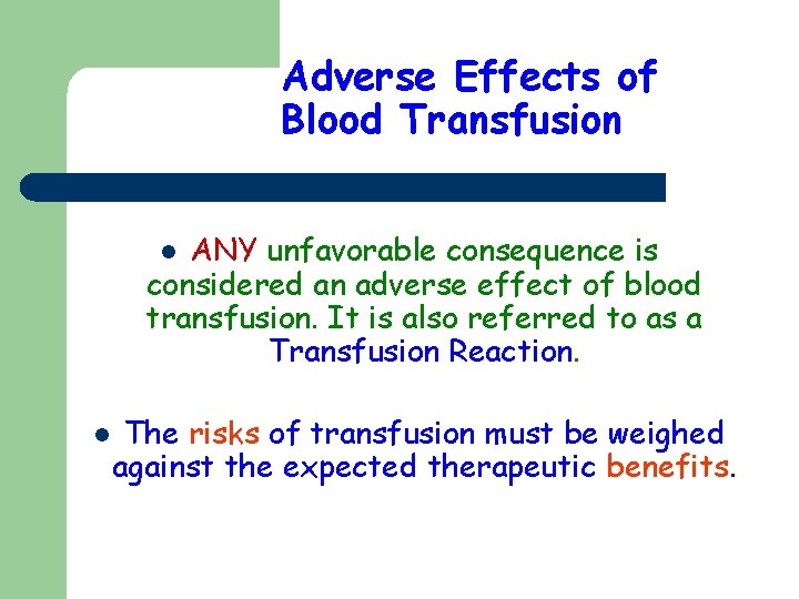 Adverse Effects of Blood Transfusion ANY unfavorable consequence is considered an adverse effect of